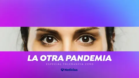 Especial Tolerancia Cero: Violencia de género. La otra pandemia Especial Tolerancia Cero: Violencia de género. La otra pandemia