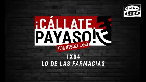 ¡Cállate, Payaso! 1x04: Lo de las farmacias ¡Cállate, Payaso! 1x04: Lo de las farmacias