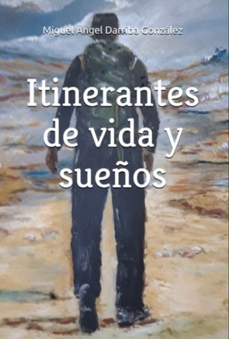 "Itinerantes de Vida y Sueños" nuevo libro para el autor que remueve conciencias "Itinerantes de Vida y Sueños" nuevo libro para el autor que remueve conciencias