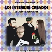 Ars Creatio pone en escena Los intereses creados Ars Creatio pone en escena Los intereses creados