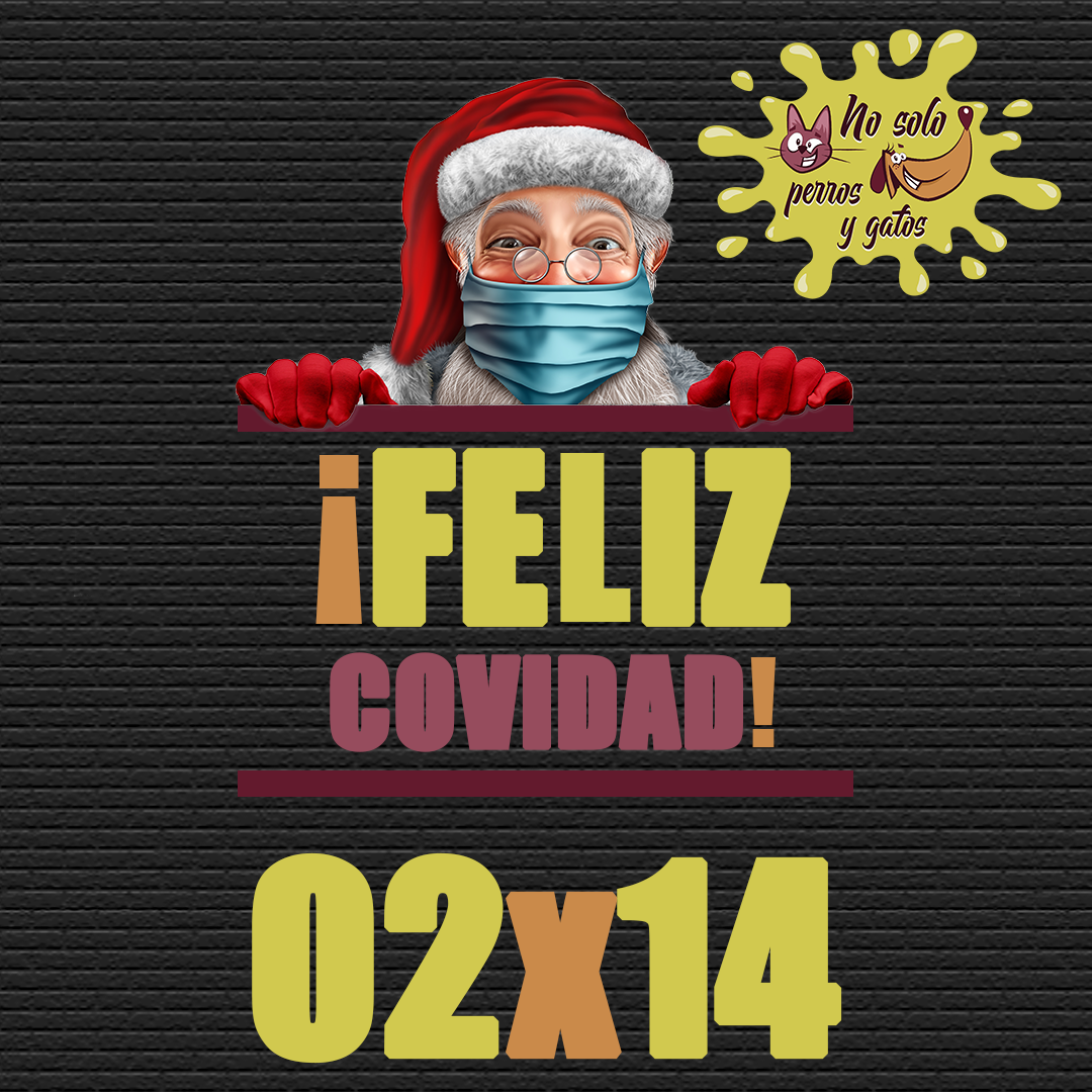No Solo Perros y Gatos T02P14 | ¡Feliz Covidad! No Solo Perros y Gatos T02P14 | ¡Feliz Covidad!