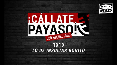 &iexcl;C&aacute;llete, payaso! 1x10