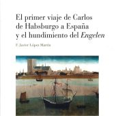 Portada del libro, 'El primer viaje de Carlos de Habsburgo a España y el hundimiento del Engelen'