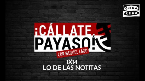 C&aacute;llate Payaso 1x14