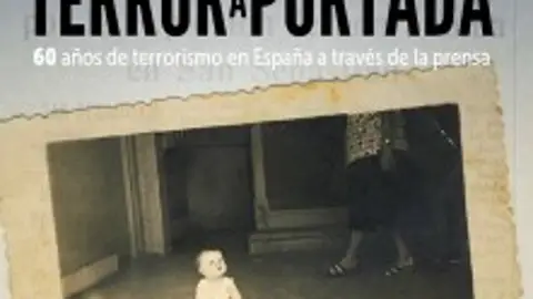 60 años del terrorismo en España a través de la prensa' 60 años del terrorismo en España a través de la prensa'