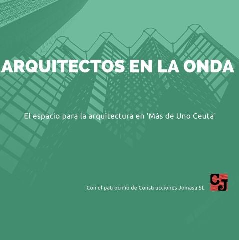 'Arquitectos en la Onda', en 'M&aacute;s de Uno Ceuta'