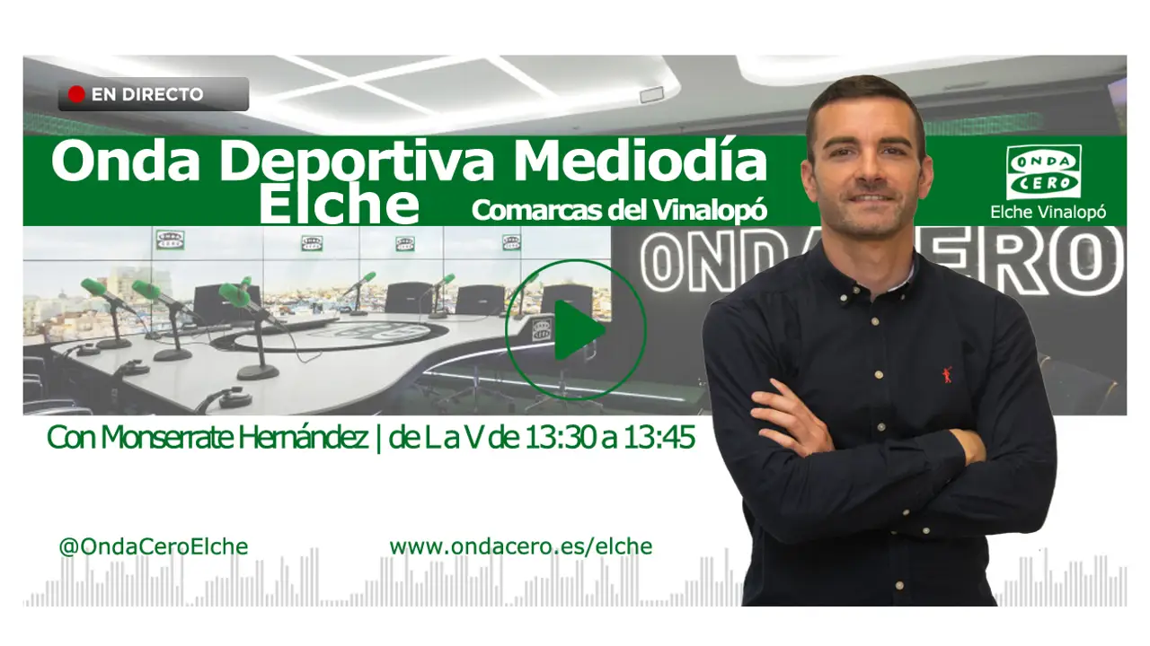 Onda Deportiva Elche, con Monserrate Hernández. Onda Deportiva Elche, con Monserrate Hernández.
