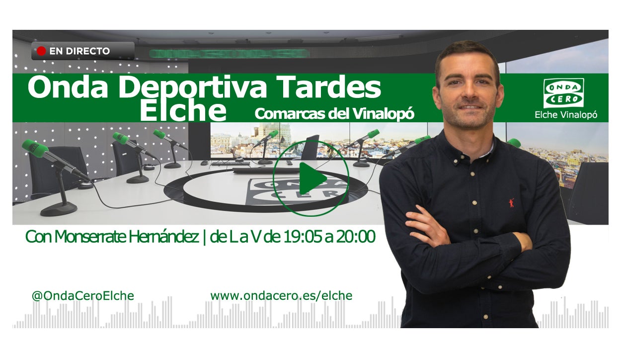 Vuelve a escuchar la Tertulia del Deporte de Onda Cero Elche Vuelve a escuchar la Tertulia del Deporte de Onda Cero Elche