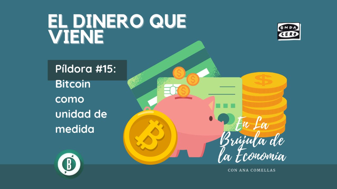 El dinero que viene 15: Bitcoin como unidad de medida | Onda Cero Radio