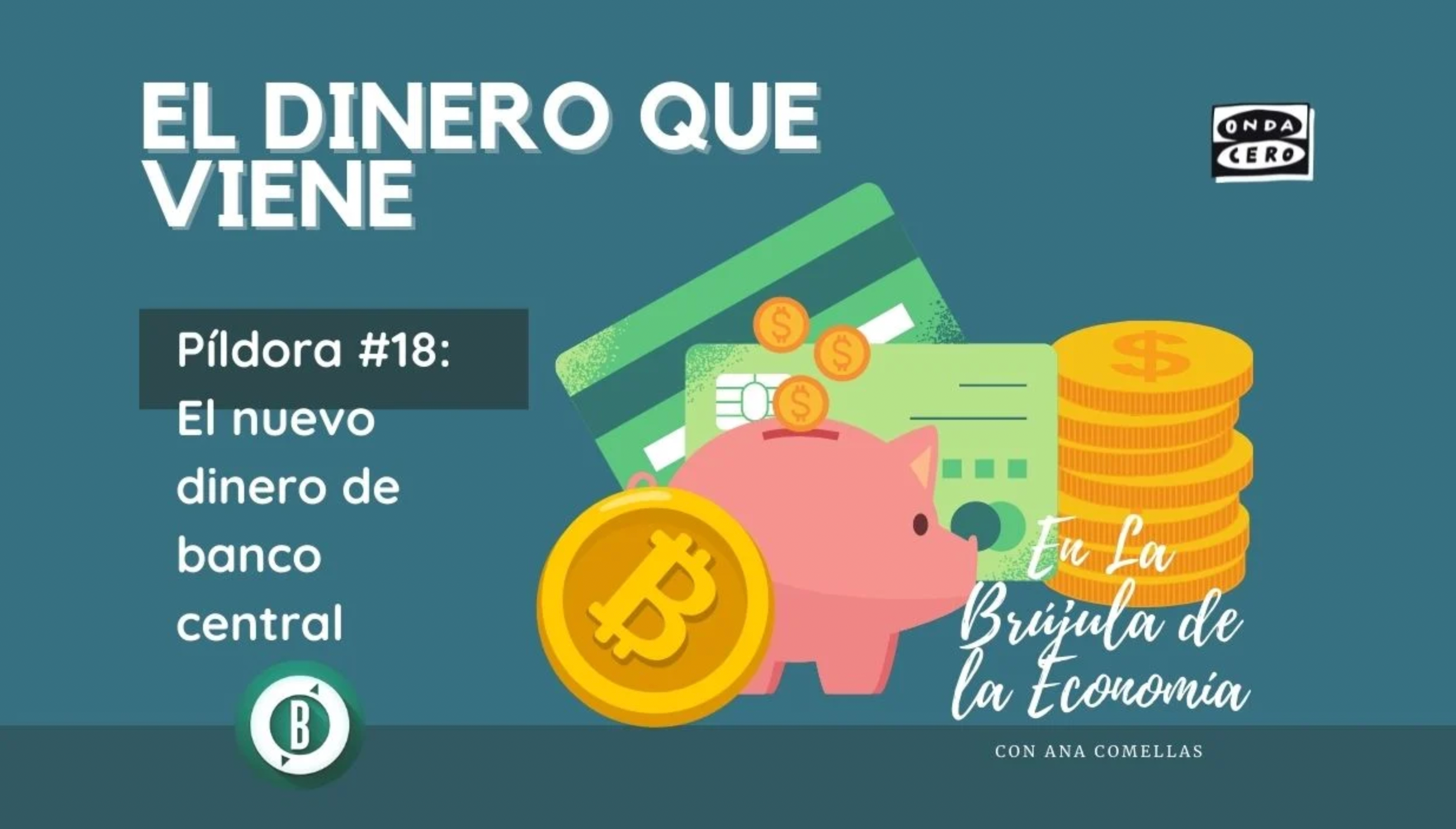 El dinero que viene 18: El nuevo dinero de banco central El dinero que viene 18: El nuevo dinero de banco central