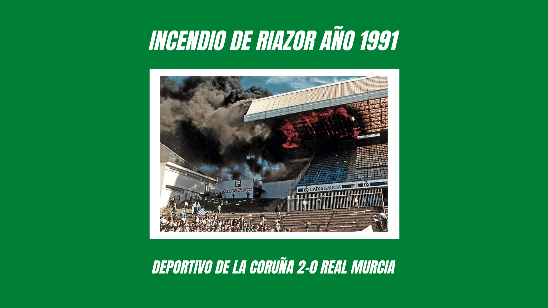 El incendio de Riazor El incendio de Riazor