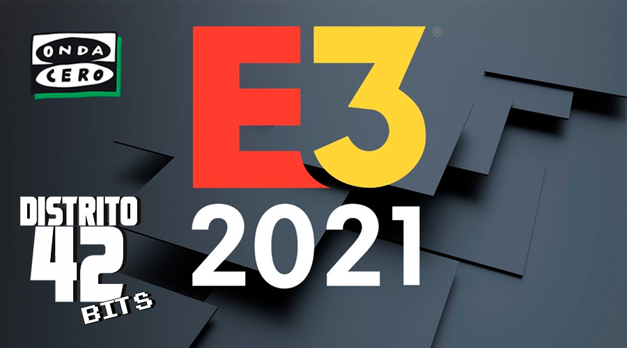 Distrito 42 Bits | E3 2021, resumen y post análisis Distrito 42 Bits | E3 2021, resumen y post análisis