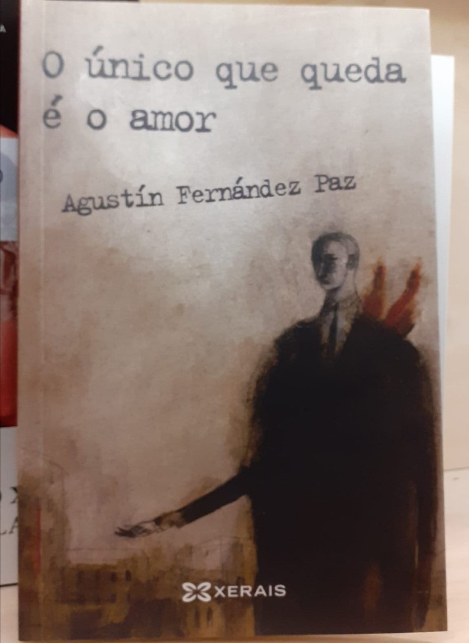 "O único que quede e o amor" de Agustín Fernández "O único que quede e o amor" de Agustín Fernández