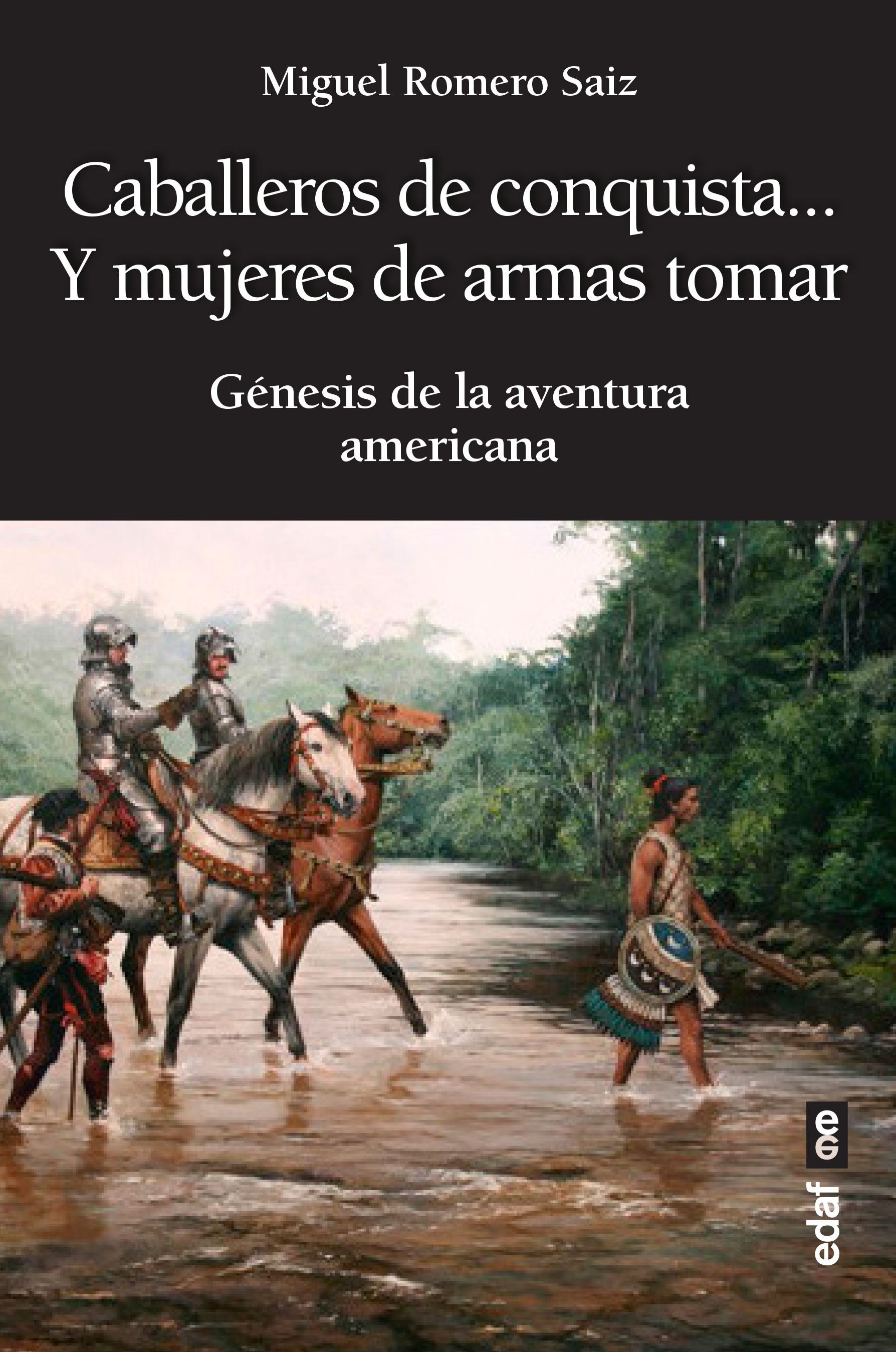 "Caballeros de conquista... Y mujeres de armas tomar", el nuevo libro de Miguel Romero "Caballeros de conquista... Y mujeres de armas tomar", el nuevo libro de Miguel Romero