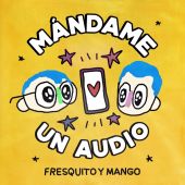 "Mándame un Audio" de Fresquito y Mango