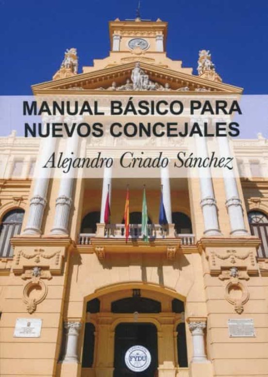 El abogado marbellí Alejandro Criado elabora un 'Manual básico para nuevos concejales' El abogado marbellí Alejandro Criado elabora un 'Manual básico para nuevos concejales'