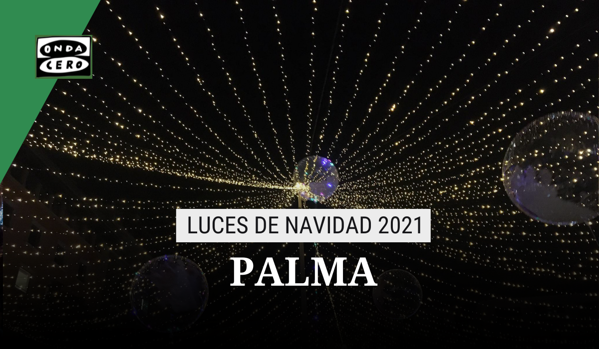 Encendido luces de Navidad Palma 2021: horario, calles iluminadas y cuándo es Encendido luces de Navidad Palma 2021: horario, calles iluminadas y cuándo es