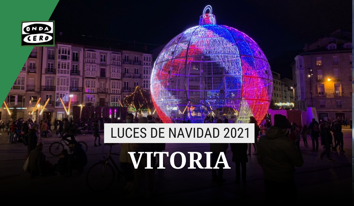 Encendido luces de Navidad Vitoria 2021: horario, calles iluminadas y cuándo es Encendido luces de Navidad Vitoria 2021: horario, calles iluminadas y cuándo es
