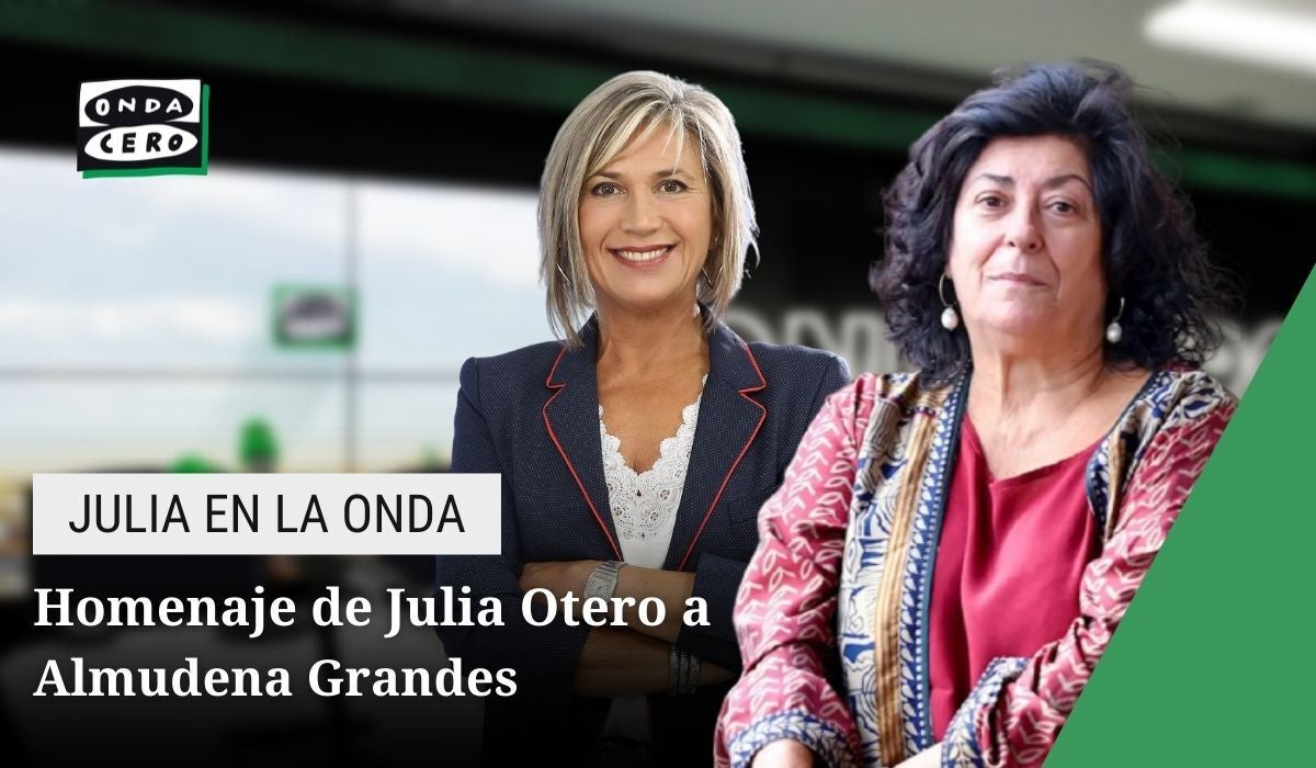El emotivo homenaje de Julia Otero a Almudena Grandes en 'Julia en la Onda' El emotivo homenaje de Julia Otero a Almudena Grandes en 'Julia en la Onda'