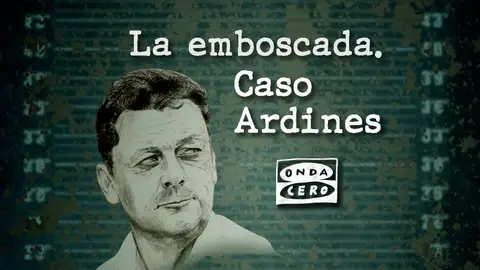 La emboscada. Caso Ardines La emboscada. Caso Ardines