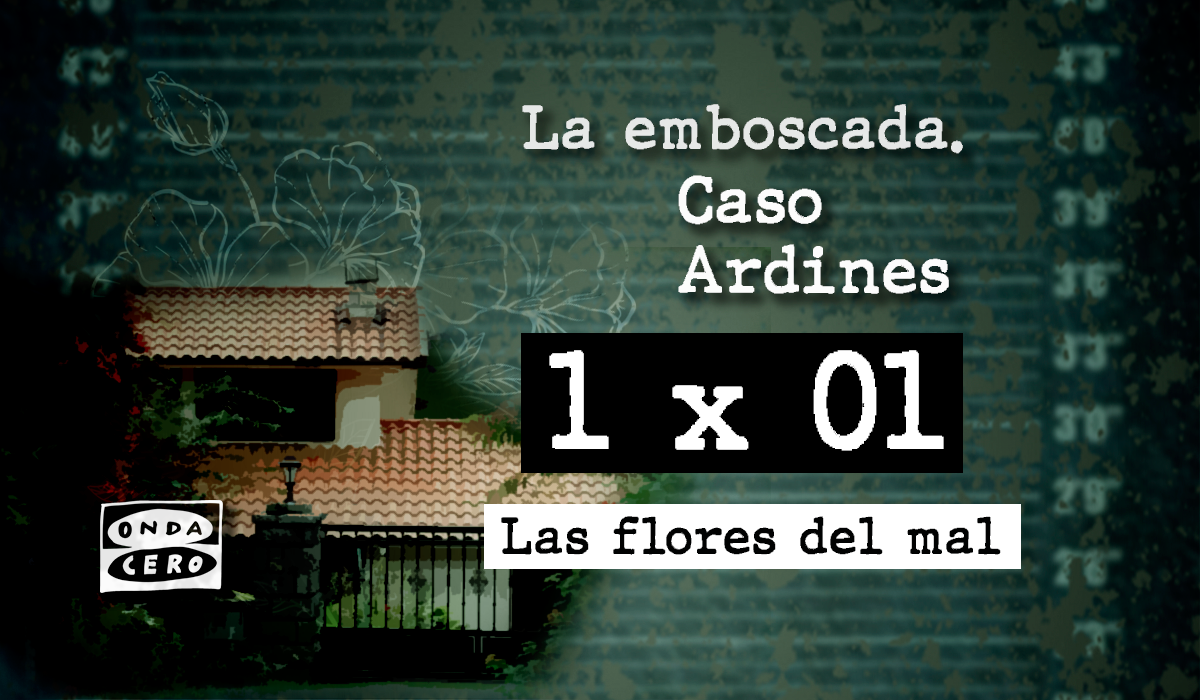 1x01 La emboscada. Caso Ardines: Las flores del mal 1x01 La emboscada. Caso Ardines: Las flores del mal