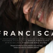 Imagen cartel de la obra de teatro 'Francisca' Imagen cartel de la obra de teatro 'Francisca'
