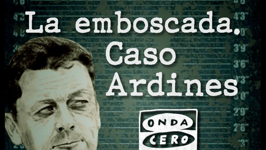 La emboscada. Un podcast sobre el caso Ardines. 