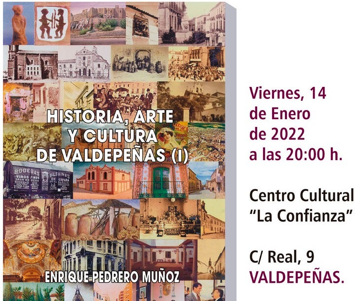 El viernes se presenta Historia, Arte y Cultura de Valdepeñas (I), de Enrique Pedrero El viernes se presenta Historia, Arte y Cultura de Valdepeñas (I), de Enrique Pedrero