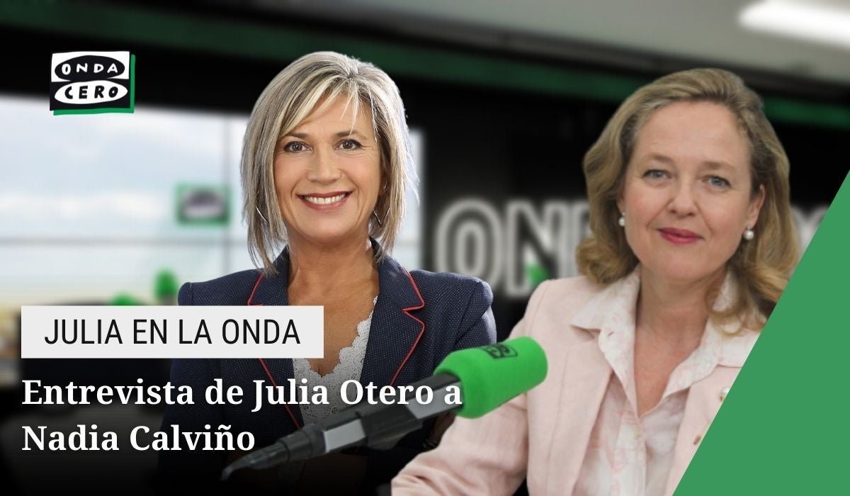 Julia Otero entrevista a Nadia Calviño este miércoles en Julia en la onda Julia Otero entrevista a Nadia Calviño este miércoles en Julia en la onda