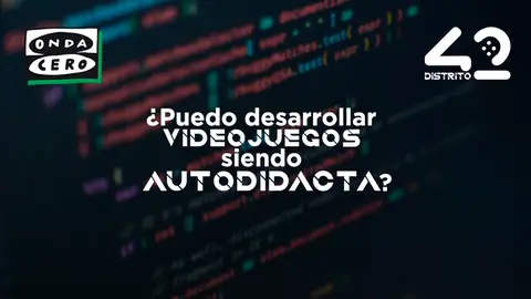¿Puedo desarrollar videojuegos siendo autodidacta? Onda Cero Almeria