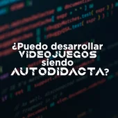 ¿Puedo desarrollar videojuegos siendo autodidacta? ¿Puedo desarrollar videojuegos siendo autodidacta?