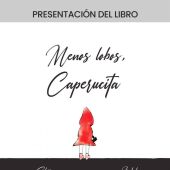 La obra 'Menos lobos, Caperucita' se presenta el jueves 3 de feberro en Bendiorm.