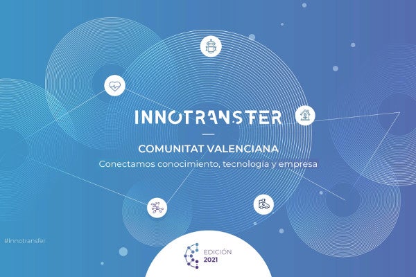 La edición de 2021 consolida Innotransfer como iniciativa referente del sistema valenciano de innovación La edición de 2021 consolida Innotransfer como iniciativa referente del sistema valenciano de innovación