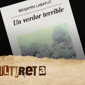 La Cultureta Gran Reserva: de Castilla y 'Un verdor terrible' de Benjamín Labatut