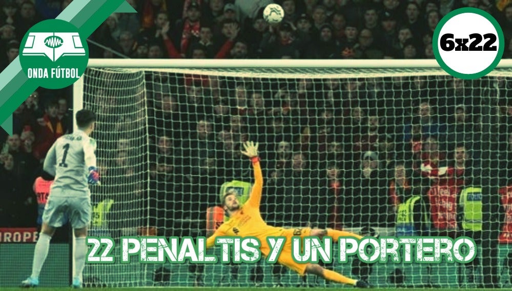 6x22: 22 penaltis y un portero 6x22: 22 penaltis y un portero