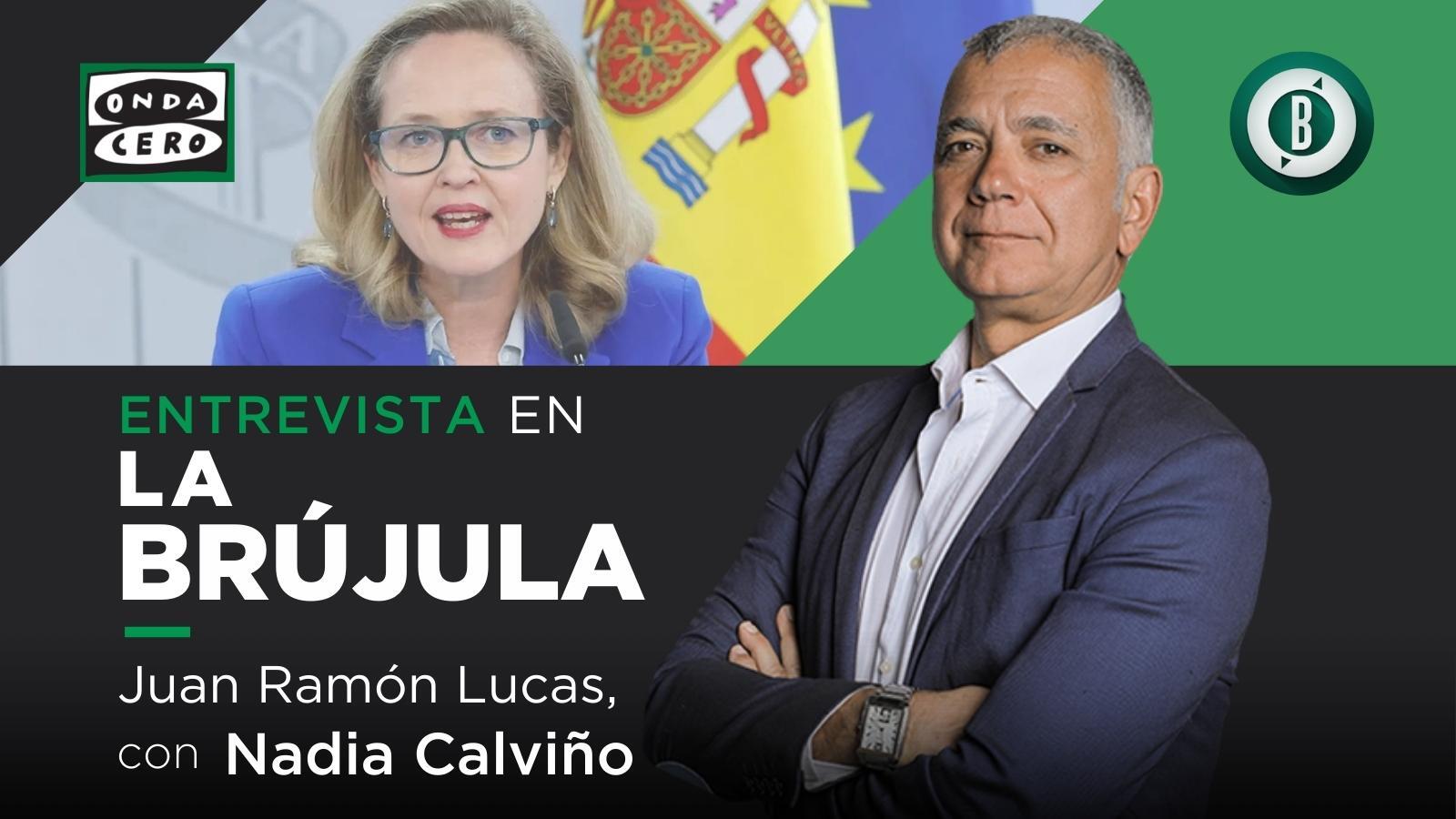 Juan Ramón Lucas entrevista a Nadia Calviño este martes en 'La brújula' Juan Ramón Lucas entrevista a Nadia Calviño este martes en 'La brújula'