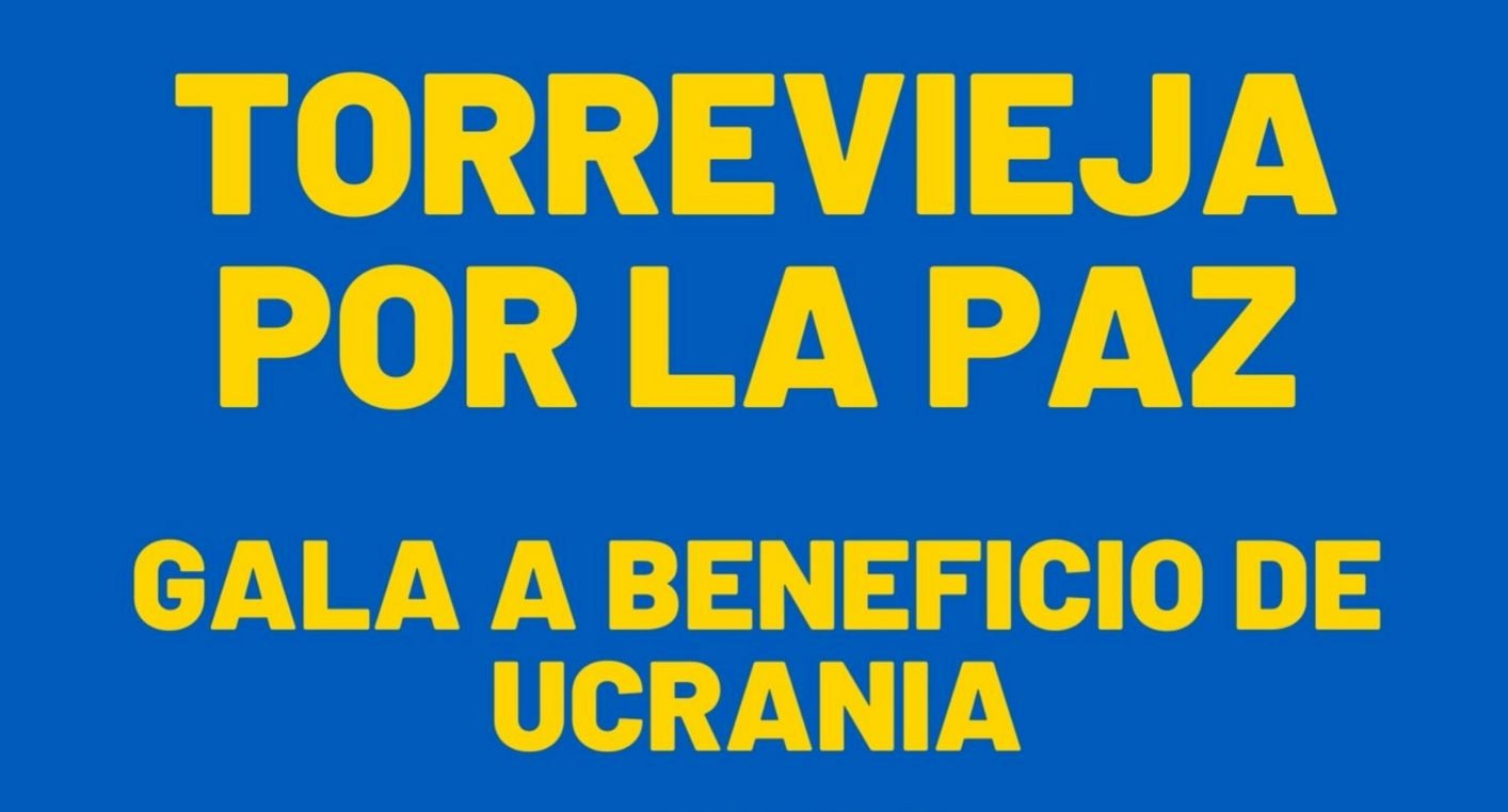 Torrevieja por la paz, un gala benéfica y solidaria en apoyo a Ucrania 19 marzo Torrevieja por la paz, un gala benéfica y solidaria en apoyo a Ucrania 19 marzo