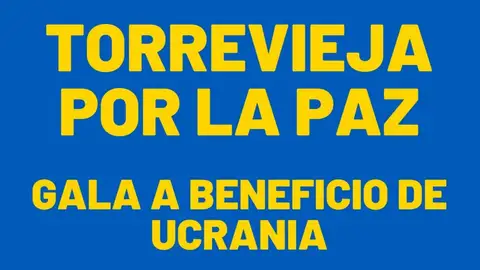 Torrevieja por la paz, un gala benéfica y solidaria en apoyo a Ucrania 19 marzo torrevieja por la paz