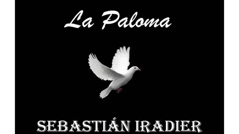 La paloma, Sebastián Iradier La paloma, Sebastián Iradier
