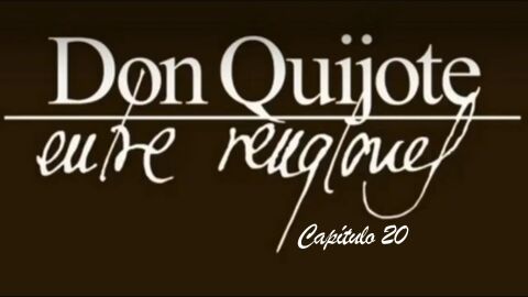 Don Quijote Entre Renglones - cap&iacute;tulo 20
