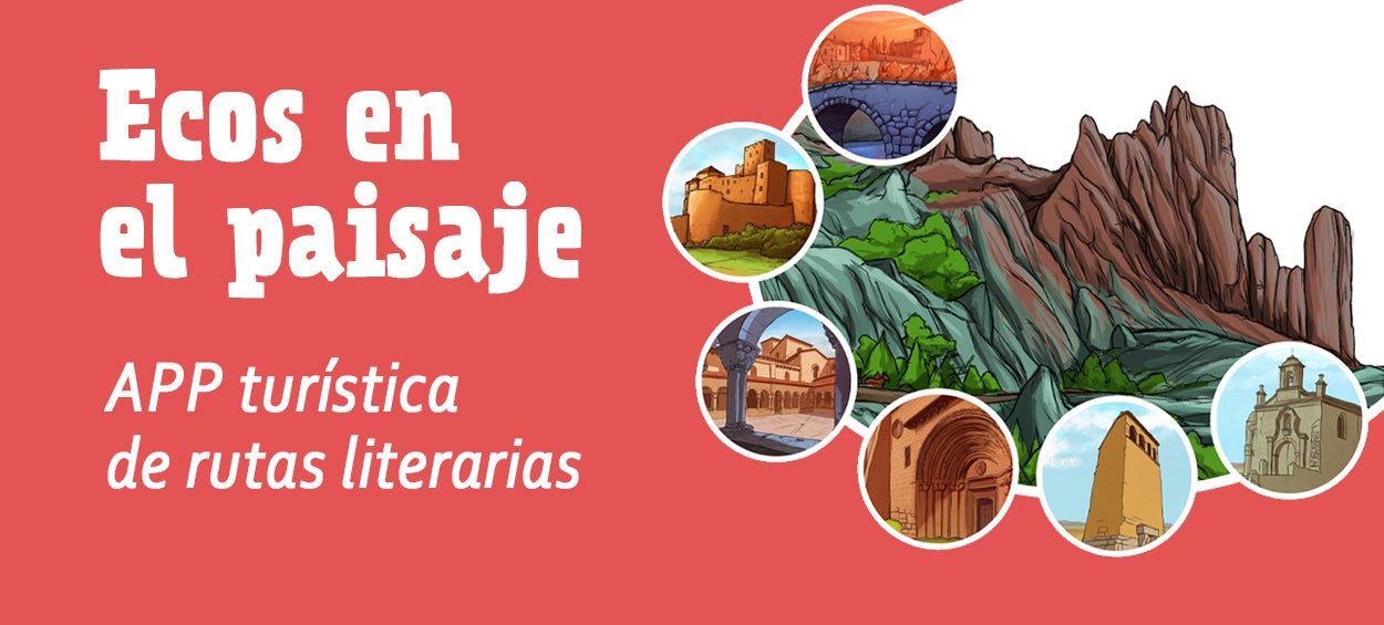 La app “Ecos en el paisaje” nos descubre siete rutas literarias La app “Ecos en el paisaje” nos descubre siete rutas literarias