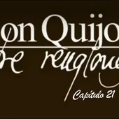 Don Quijote Entre Renglones - capítulo 21 Don Quijote Entre Renglones - capítulo 21