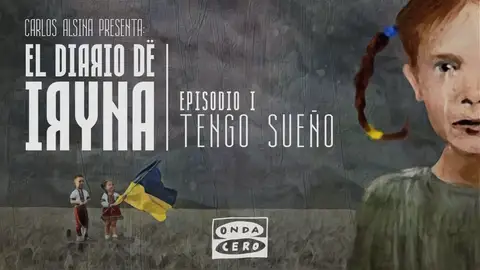 El diario de Iryna 1 x 01: 'Tengo sueño' El diario de Iryna 1 x 01: 'Tengo sueño'