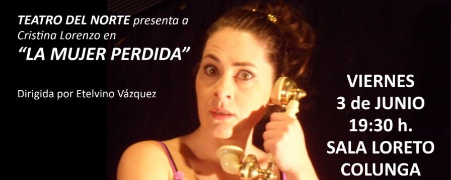Teatro del Norte representa este viernes en Colunga "La mujer perdida" Teatro del Norte representa este viernes en Colunga "La mujer perdida"