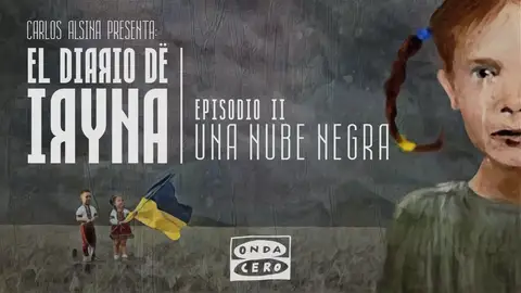 El diario de Iryna 1 x 02: 'Una nube negra' El diario de Iryna 1 x 02: 'Una nube negra'
