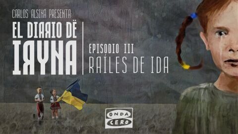 El diario de Iryna 1 x 03: 'Ra&iacute;les de ida'
