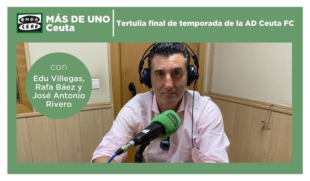 Tertulia de Más de Uno Ceuta sobre la temporada 21/22 de la AD Ceuta FC Tertulia de Más de Uno Ceuta sobre la temporada 21/22 de la AD Ceuta FC
