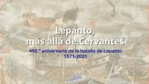 Exposición "Lepanto, más allá de Cervantes" Exposición "Lepanto, más allá de Cervantes"