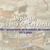 Exposición "Lepanto, más allá de Cervantes" Exposición "Lepanto, más allá de Cervantes"