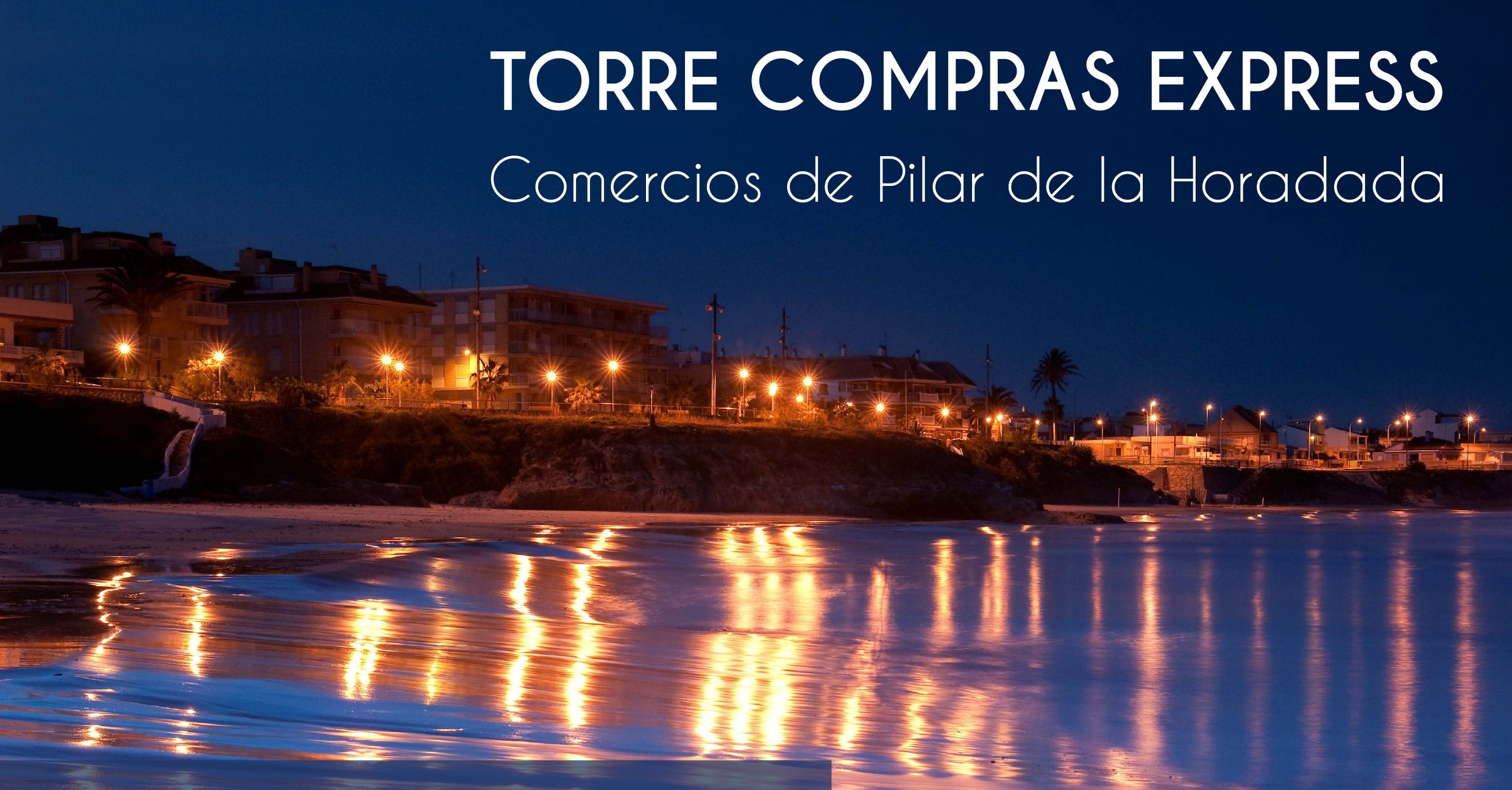 Los días 6 y 7 de agosto los comercios de Pilar de la Horadada vuelven a la costa con Torre Compras Express Los días 6 y 7 de agosto los comercios de Pilar de la Horadada vuelven a la costa con Torre Compras Express